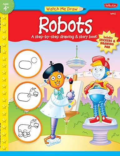 Watch Me Draw: Robots: A Step-By-Step Drawing & Story Book (Watch Me Draw)