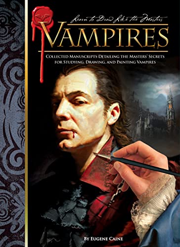 Imagen de archivo de Vampires: Collected Manuscripts Detailing the Masters' Secrets for Studying, Drawing, and Painting Vampires (Learn to Draw Like the Masters) a la venta por Ergodebooks