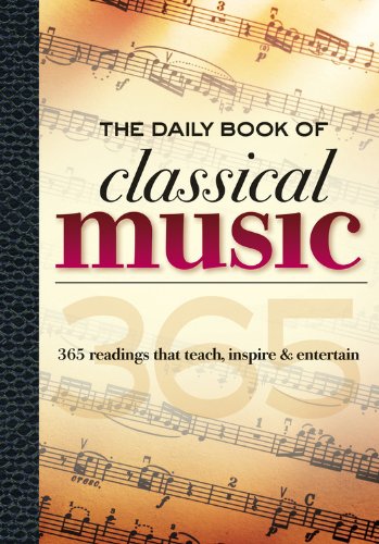 Beispielbild fr The Daily Book of Classical Music: 365 readings that teach, inspire & entertain zum Verkauf von HPB-Emerald