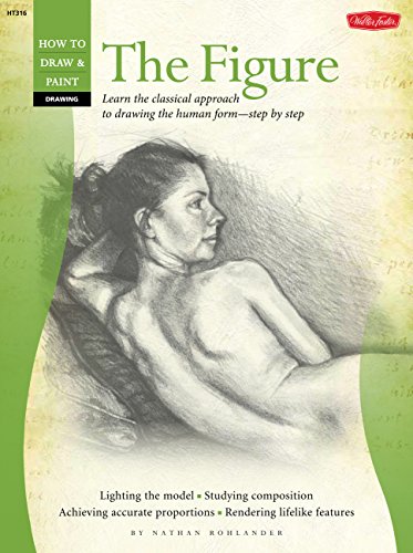 9781600582059: Drawing: The Figure: Learn the classical approach to drawing the human form-step by step (How to Draw & Paint)