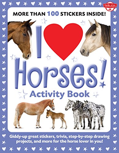 9781600582264: I Love Horses! Activity Book: Giddy-up great stickers, trivia, step-by-step drawing projects, and more for the horse lover in you! (I Love Activity Books)
