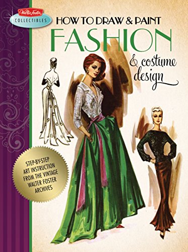 

How to Draw Paint Fashion Costume Design: Artistic inspiration and instruction from the vintage Walter Foster archives (Walter Foster Collectibles)