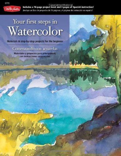 9781600582509: Your First Steps in Watercolor: Materials & step-by-step projects for the beginner