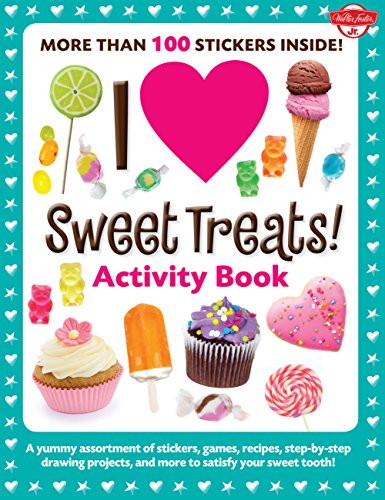 Stock image for I Love Sweet Treats! Activity Book : A Yummy Assortment of Stickers, Games, Recipes, Step-By-step Drawing Projects, and More to Satisfy Your Sweet Tooth! for sale by Better World Books: West