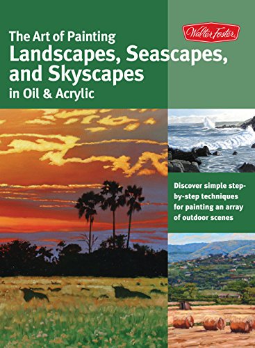 Beispielbild fr The Art of Painting Landscapes, Seascapes, and Skyscapes in Oil & Acrylic: Discover Simple Step-by-step Techniques for Painting an Array of Outdoor . array of outdoor scenes. (Collector's Series) zum Verkauf von WorldofBooks