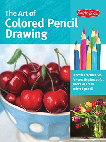 Imagen de archivo de The Art of Colored Pencil Drawing: Discover Techniques for Creating Beautiful Works of Art in Colored Pencil a la venta por ThriftBooks-Dallas
