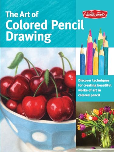 9781600583377: The Art of Colored Pencil Drawing: Discover Techniques for Creating Beautiful Works of Art in Colored Pencil (Collector's Series)