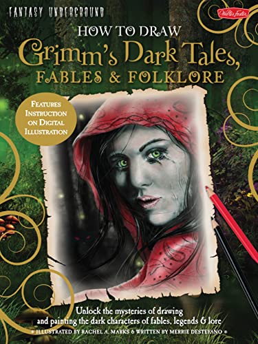 Imagen de archivo de How to Draw Grimm's Dark Tales, Fables & Folklore: Unlock the mysteries of drawing and painting the dark characters of fables, legends, and lore (Fantasy Underground) a la venta por Books Unplugged