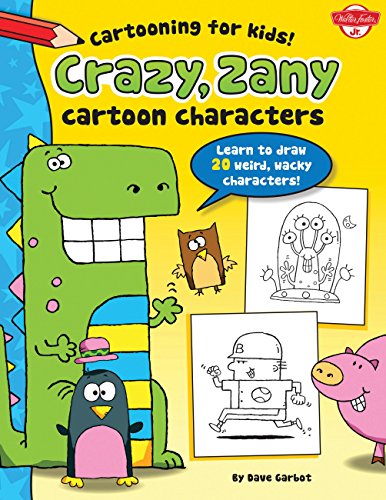 Beispielbild fr Crazy, Zany Cartoon Characters (Cartooning for Kids) zum Verkauf von Wonder Book