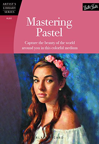 Imagen de archivo de Mastering Pastel: Capture the beauty of the world around you in this colorful medium (Artist's Library) a la venta por Bookmonger.Ltd