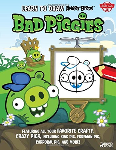 9781600584480: Learn to Draw Angry Birds Bad Piggies: Featuring All Your Favorite Crafty, Crazy Pigs, Including King Pig, Foreman Pig, Corporal Pig, and More!