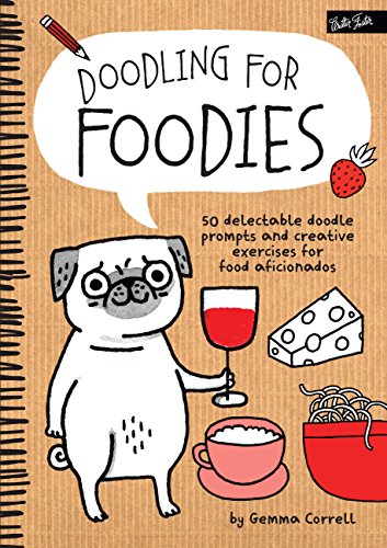 9781600584589: Doodling for Foodies: 50 delectable doodle prompts and creative exercises for food aficionados