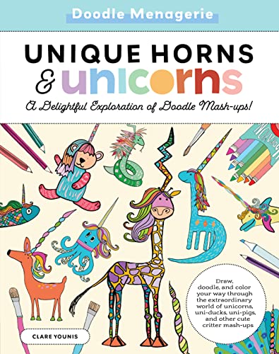 Beispielbild fr Doodle Menagerie: Unique Horns and Unicorns: Draw, doodle, and color your way through the extraordinary world of unicorns, uni-ducks, uni-pigs, and other cute critter mash-ups zum Verkauf von Bookmonger.Ltd