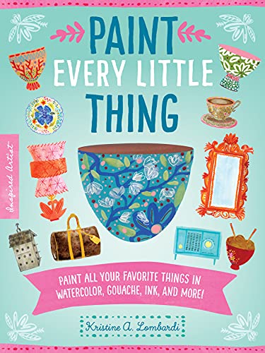 Stock image for Paint Every Little Thing: Paint all your favorite things in watercolor, gouache, ink, and more! (Volume 3) (Inspired Artist, 3) for sale by PlumCircle