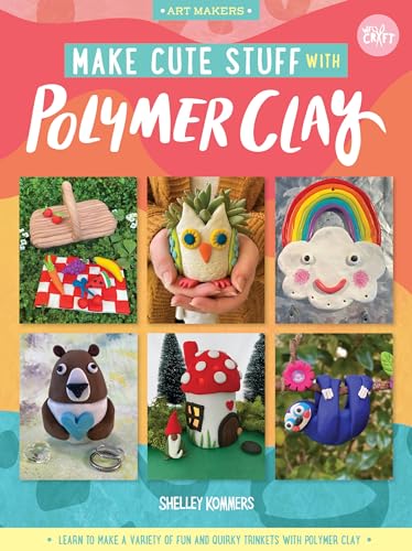 Stock image for Make Cute Stuff with Polymer Clay: Learn to make a variety of fun and quirky trinkets with polymer clay (Volume 5) (Art Makers, 5) for sale by PlumCircle