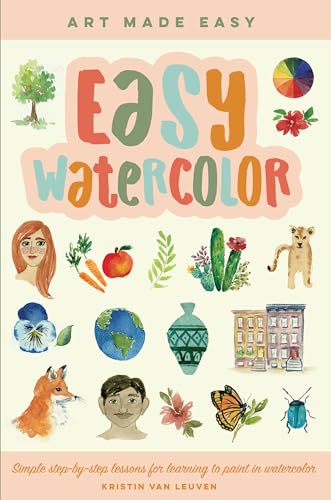 9781600589492: Easy Watercolor: Simple step-by-step lessons for learning to paint in watercolor (Volume 1) (Art Made Easy, 1)