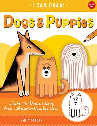 Stock image for Dogs Puppies: Learn to draw using basic shapes--step by step! (Volume 5) (I Can Draw, 5) for sale by Bookoutlet1