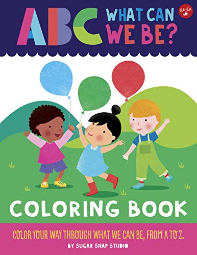 Imagen de archivo de ABC for Me: ABC What Can We Be? Coloring Book: Color your way through what we can be, from A to Z a la venta por PlumCircle
