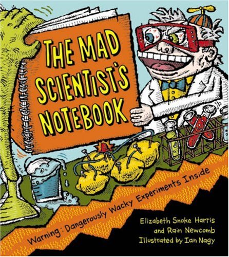 Imagen de archivo de The Mad Scientist's Notebook: Warning! Dangerously Wacky Experiments Inside a la venta por SecondSale