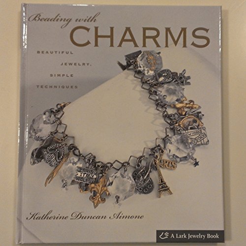 Stock image for Beading with Charms: Beautiful Jewelry, Simple Techniques for sale by ThriftBooks-Dallas