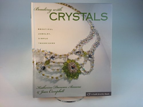 Beispielbild fr Beading with Crystals: Beautiful Jewelry, Simple Techniques zum Verkauf von ZBK Books