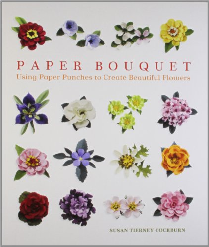 9781600590597: Paper Bouquet: Using Paper Punches to Create Beautiful Flowers