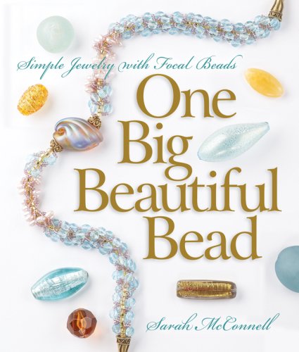 Stock image for One Big Beautiful Bead: Simple Jewelry with Focal Beads for sale by ThriftBooks-Dallas