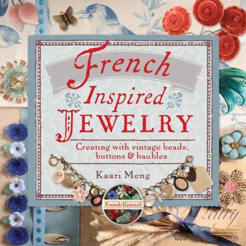 Stock image for French-Inspired Jewelry: Creating with Vintage Beads, Buttons & Baubles for sale by Montana Book Company