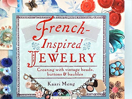 Stock image for French-Inspired Jewelry: Creating with Vintage Beads, Buttons & Baubles for sale by Montana Book Company