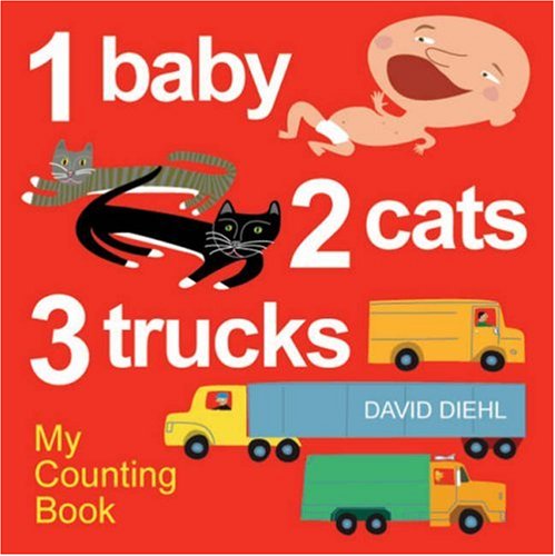 Stock image for 1 Baby, 2 Cats, 3 Trucks: My Counting Book for sale by Bestsellersuk