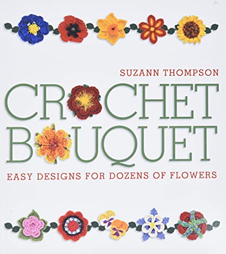 Imagen de archivo de Crochet Bouquet: Easy Designs for Dozens of Flowers a la venta por Goodwill of Colorado