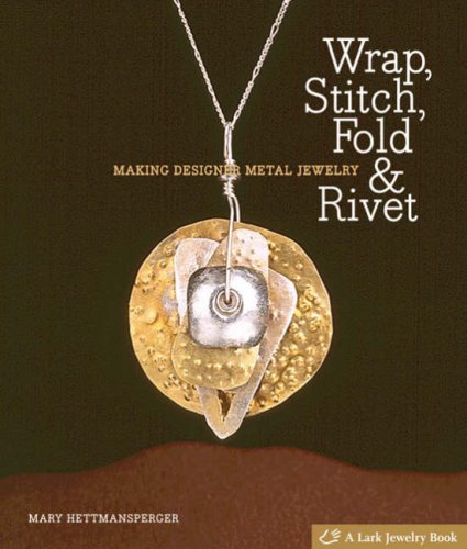 Stock image for Wrap, Stitch, Fold and Rivet : Making Designer Metal Jewelry for sale by Better World Books