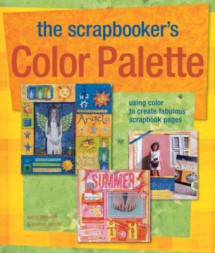 Beispielbild fr The Scrapbooker's Color Palette : Using Color to Create Fabulous Scrapbook Pages zum Verkauf von Better World Books