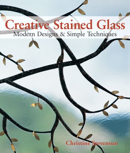 Beispielbild fr Creative Stained Glass: Modern Designs & Simple Techniques zum Verkauf von SecondSale