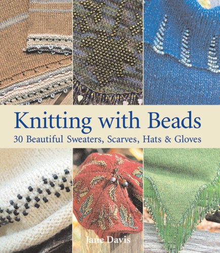 Stock image for Knitting with Beads: 30 Beautiful Sweaters, Scarves, Hats & Gloves for sale by Wonder Book