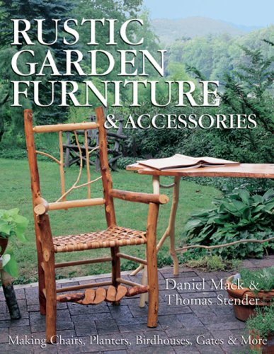 Stock image for Rustic Garden Furniture & Accessories: Making Chairs, Planters, Birdhouses, Gates & More for sale by SecondSale