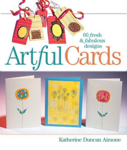 Stock image for Artful Cards: 60 Fresh & Fabulous Designs for sale by ThriftBooks-Atlanta