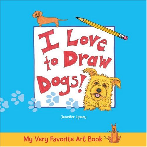9781600591532: I Love to Draw Dogs (My Very Favorite Art Book S.)