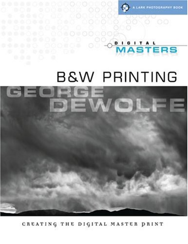 9781600591655: George Dewolfe: Digital Masters: B&W Printing