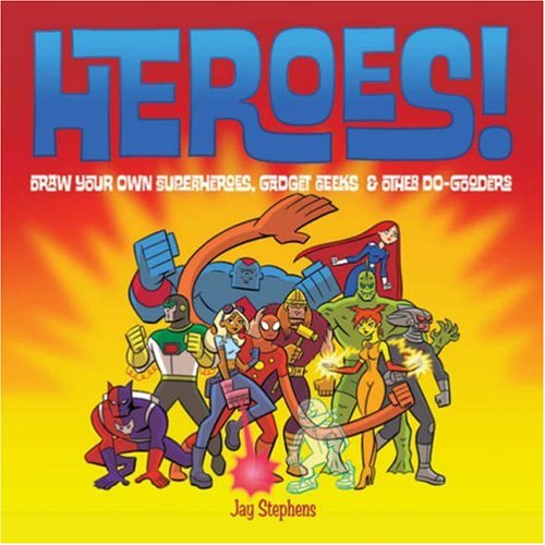 Imagen de archivo de Heroes!: Draw Your Own Superheroes, Gadget Geeks & Other Do-Gooders a la venta por SecondSale