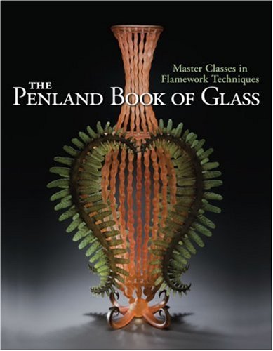 Stock image for The Penland Book of Glass: Master Classes in Flamework Techniques for sale by McCord Books