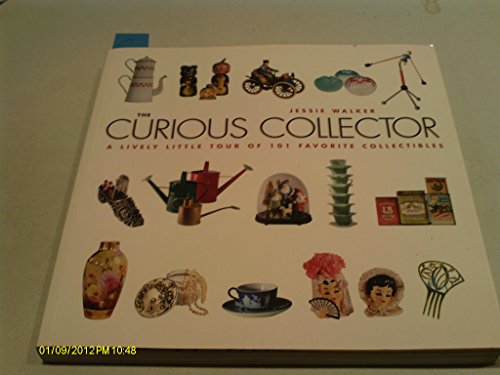 Stock image for The Curious Collector: A Lively Little Tour of 101 Favorite Collectibles for sale by Gil's Book Loft