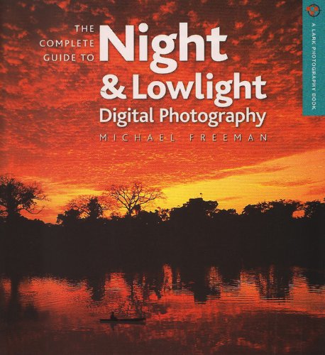 Beispielbild fr The Complete Guide to Night & Lowlight Digital Photography (A Lark Photography Book) zum Verkauf von WorldofBooks