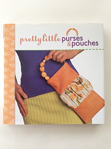 9781600592140: Pretty Little Purses & Pouches (Pretty Little Series)