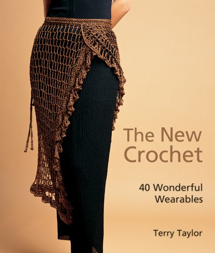 The New Crochet: 40 Wonderful Wearables (9781600592188) by Taylor, Terry