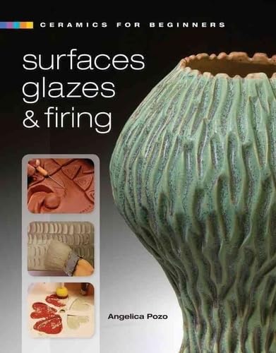 Ceramics for Beginners: Surfaces, Glazes & Firing