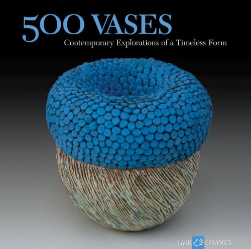 Beispielbild fr 500 Vases: Contemporary Explorations of a Timeless Form (500 Series) zum Verkauf von GF Books, Inc.