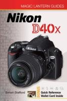 Stock image for Magic Lantern Guides: Nikon D40x for sale by HPB-Diamond