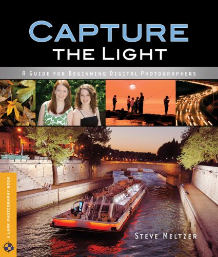 Beispielbild fr Capture the Light : A Guide for Beginning Digital Photographers zum Verkauf von Better World Books: West