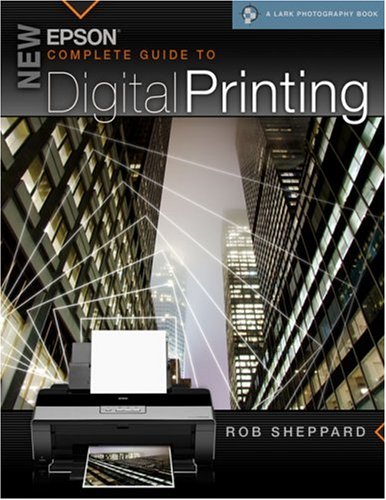 9781600592638: New Epson Complete Guide to Digital Printing (A Lark Photography Book)